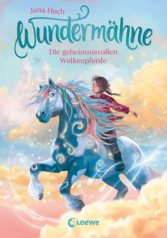 Wundermähne (Band 5) - Die geheimnisvollen Wolkenpferde - Jana Hoch,Marie Beschorner - ebook