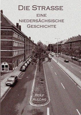 Die Straße: Ein (fast) autobiografischer Roman - Rolf Alldag - cover
