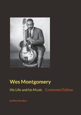 Wes Montgomery: His Life and his Music - Oliver Dunskus - cover