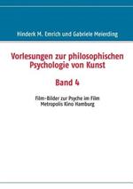 Vorlesungen zur philosophischen Psychologie von Kunst. Band 4: Film-Bilder zur Psyche im Film