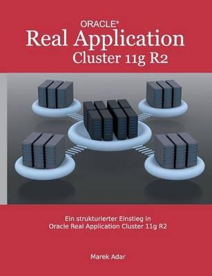 Ein strukturierter Einstieg in Oracle Real Application Cluster 11g R2 - Marek Adar - cover