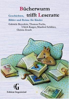 Bücherwurm trifft Leseratte: Geschichten, Bilder und Reime für Kinder - Gabriele Beyerlein,Thomas Fuchs,Manfred Schlüter - cover