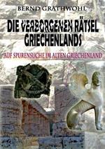 Die verborgenen Rätsel Griechenlands: Auf Spurensuche im alten Griechenland - reloaded