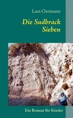 Die Sudbrack Sieben: Ein Roman fur Kinder - Lars Oermann - cover