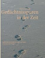 Gedächtnisspuren in der Zeit: damit die Zeit nicht verrinnt wie Sand zwischen den Fingern...