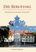 Die Berufung: Bestimmung und Ziele erreichen