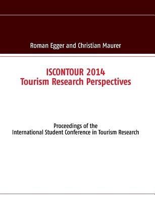 ISCONTOUR 2014 - Tourism Research Perspectives: Proceedings of the International Student Conference in Tourism Research - cover