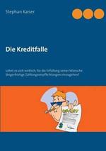 Die Kreditfalle: Lohnt es sich wirklich, für die Erfüllung seiner Wünsche längerfristige Zahlungsverpflichtungen einzugehen?