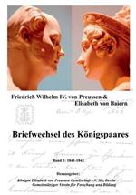 Briefwechsel des Königspaares: Band 1: 1841-1842