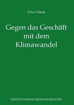 Gegen das Geschäft mit dem Klimawandel: Plädoyer für eine freie und soziale Gesellschaft