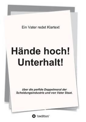 Hände hoch! Unterhalt!: Ein Vater redet Klartext - Markus Jacobs - cover