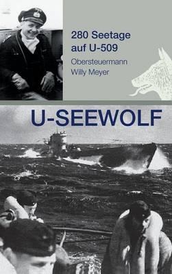 U-SEEWOLF, 280 Seetage auf U-509: Obersteuermann Willy Meyer - Wolfgang Meyer - cover