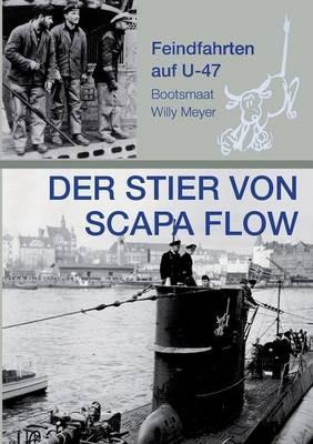 Der Stier von Scapa Flow: Feindfahrten auf U 47 - Wolfgang Meyer - cover