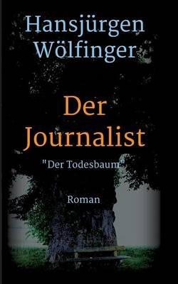 Der Journalist: Der Todesbaum - Hansjürgen Wölfinger - cover