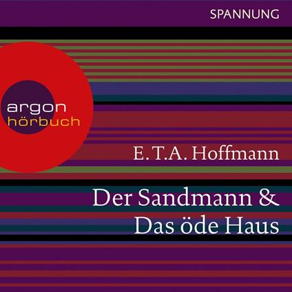 Der Sandmann / Das öde Haus (Autorisierte Lesefassung)