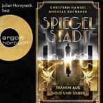 Spiegelstadt. Tränen aus Gold und Silber (Ungekürzte Lesung)