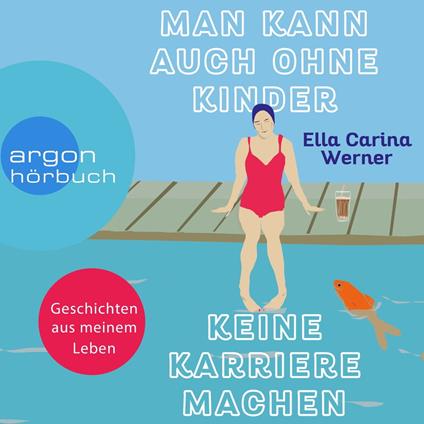 Man kann auch ohne Kinder keine Karriere machen (Ungekürzte Lesung)