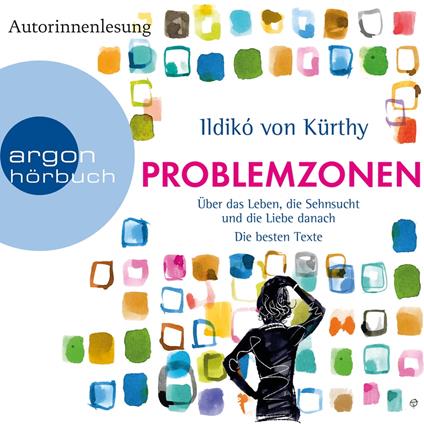 Problemzonen - Über das Leben, die Sehnsucht und die Liebe danach (Autorinnenlesung)