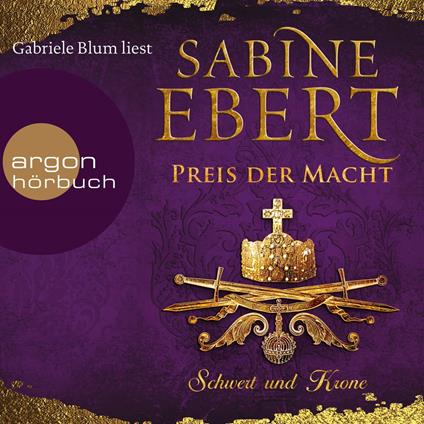 Schwert und Krone - Preis der Macht - Das Barbarossa-Epos, Band 5 (Gekürzte Lesefassung)