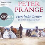 Herrliche Zeiten - Die Himmelsstürmer - Herrliche Zeiten, Band 1 (Ungekürzte Lesung)