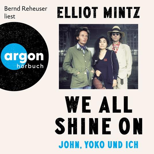 We all shine on - John, Yoko und ich (Ungekürzte Lesung)