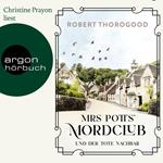 Mrs Potts' Mordclub und der tote Nachbar - Mord ist Potts' Hobby, Band 1 (Ungekürzt)