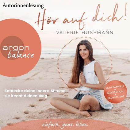 Hör auf dich! - Entdecke deine innere Stimme - sie kennt deinen Weg (Ungekürzte Lesung)