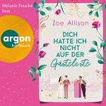 Dich hatte ich nicht auf der Gästeliste (Ungekürzte Lesung)