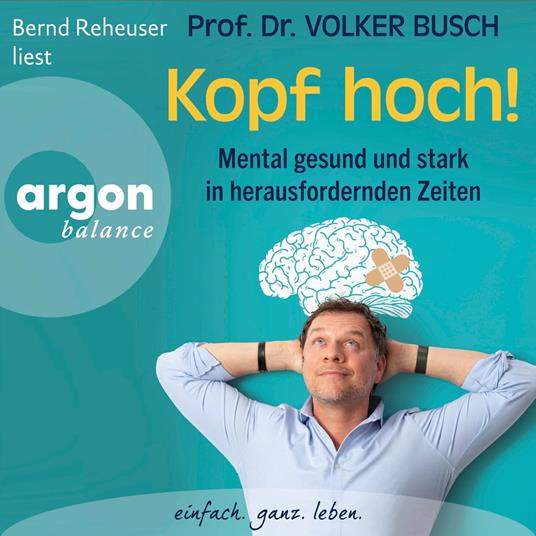 Kopf hoch! - Mental gesund und stark in herausfordernden Zeiten (Autorisierte Lesefassung)