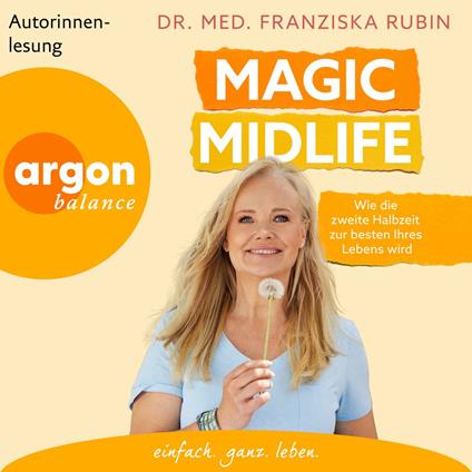 Magic Midlife - Wie die zweite Halbzeit zur besten Ihres Lebens wird (Ungekürzte Lesung)