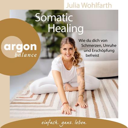 Somatic Healing - Wie du dich von Schmerzen, Unruhe und Erschöpfung befreist (Ungekürzte Lesung)