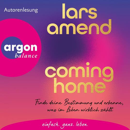 Coming Home - Finde deine Bestimmung und erkenne, was im Leben wirklich zählt (Autorisierte Lesefassung)