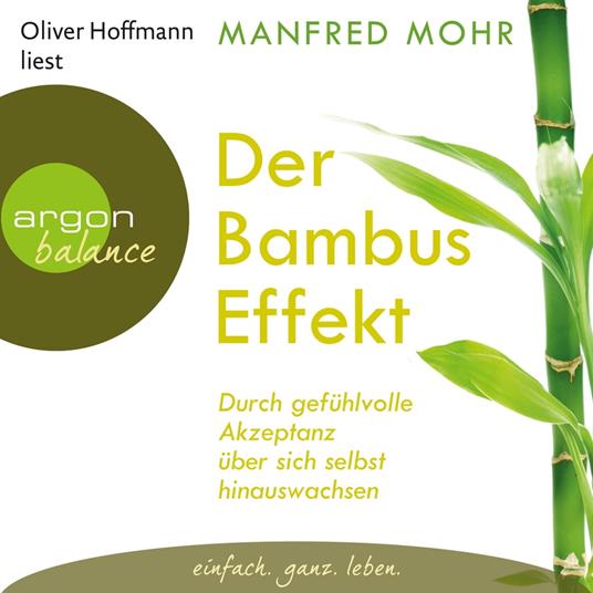 Der Bambus-Effekt - Durch gefühlvolle Akzeptanz über sich selbst hinauswachsen (Gekürzte Lesung mit Musik)