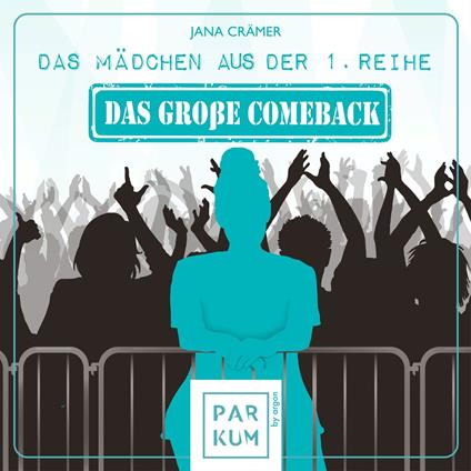 Das Mädchen aus der 1. Reihe - Das große Comeback - Das Mädchen aus der 1. Reihe, Band 2 (Ungekürzte Lesung)