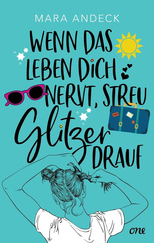 Wenn das Leben dich nervt, streu Glitzer drauf - Mara Andeck - ebook
