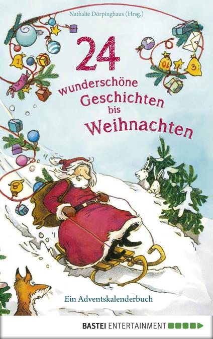 24 wunderschöne Geschichten bis Weihnachten - Ein Adventskalenderbuch - Nathalie Dörpinghaus,Catharina Westphal - ebook