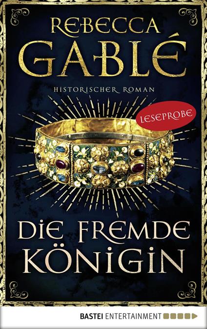 Leseprobe: Die fremde Königin - Rebecca Gablé - ebook