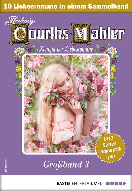 Hedwig Courths-Mahler Großband 3 - Sammelband