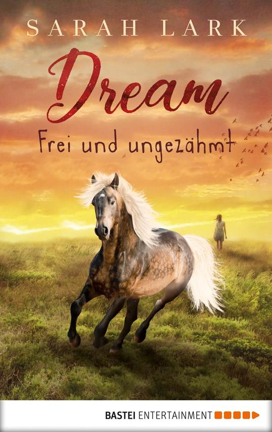 Dream - Frei und ungezähmt - Sarah Lark - ebook