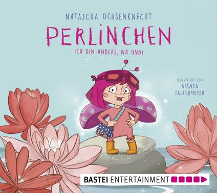 Perlinchen - Ich bin anders, na und! - Natascha Ochsenknecht,Bianca Faltermeyer - ebook