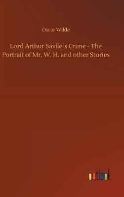 Lord Arthur Savile´s Crime - The Portrait of Mr. W. H. and other Stories - Oscar Wilde - cover
