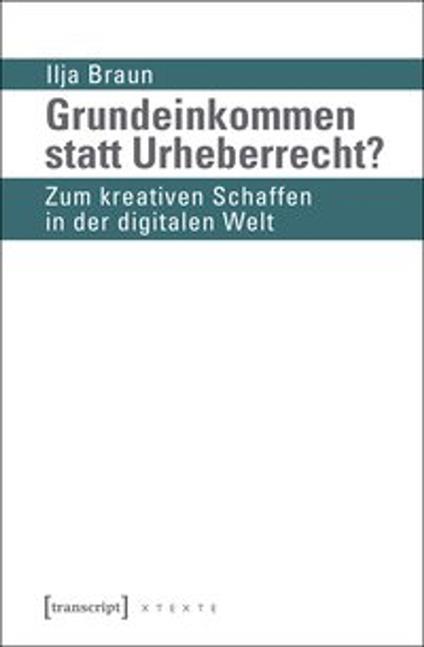 Grundeinkommen statt Urheberrecht?