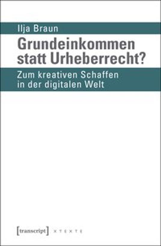 Grundeinkommen statt Urheberrecht?