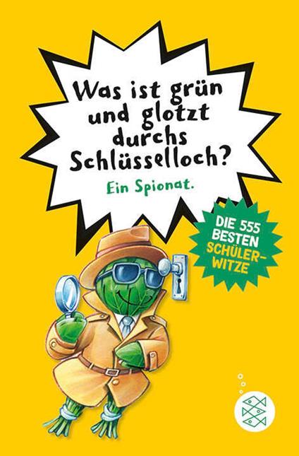 Was ist grün und glotzt durchs Schlüsselloch? – Die 555 besten Schülerwitze - Christian Petry,Ralf Butschkow - ebook