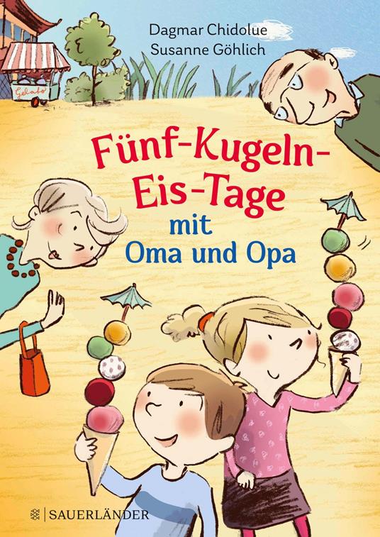 Fünf-Kugeln-Eis-Tage mit Oma und Opa - Dagmar Chidolue,Susanne Göhlich - ebook