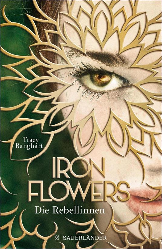Iron Flowers – Die Rebellinnen - Tracy Banghart,Anna Julia Strüh - ebook