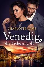 Venedig, die Liebe und du