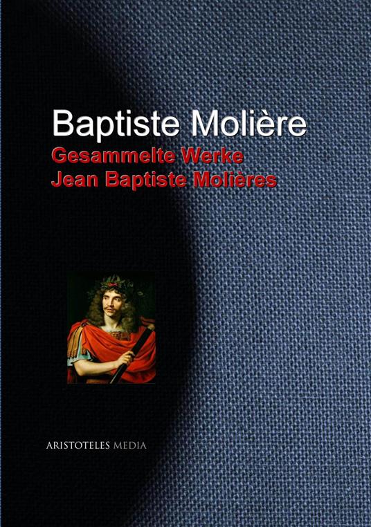 Gesammelte Werke Jean Baptiste Molières