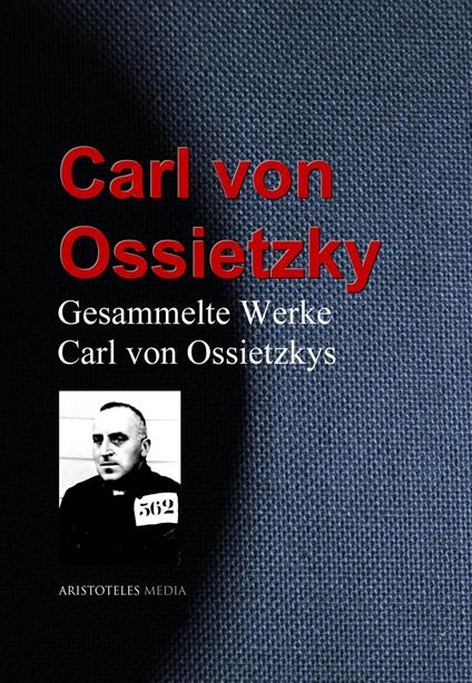 Gesammelte Werke Carl von Ossietzkys