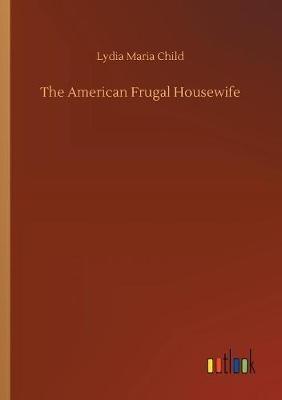The American Frugal Housewife - Lydia Maria Child - cover
